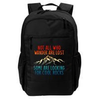 Not All Who Wander Are Lost Some Are Looking For Cool Rocks Backpack