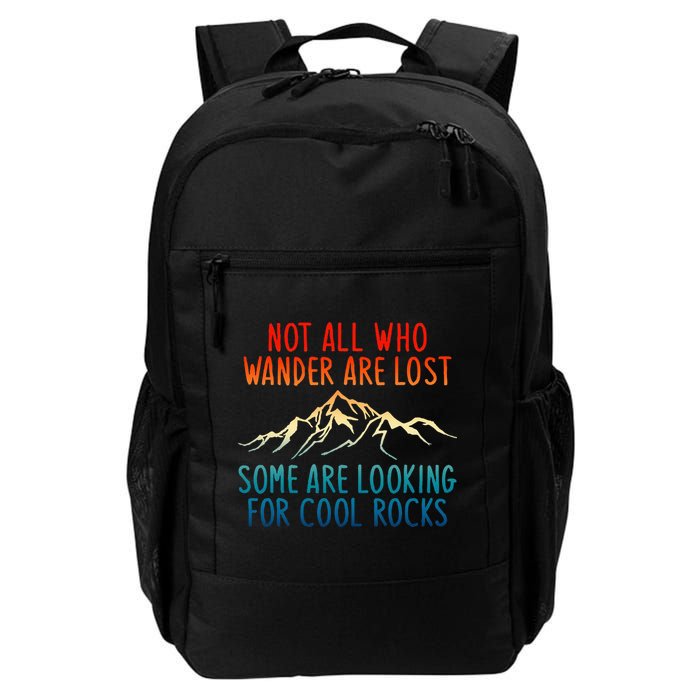 Not All Who Wander Are Lost Some Are Looking For Cool Rocks Backpack