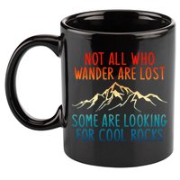 Not All Who Wander Are Lost Some Are Looking For Cool Rocks 11oz C Handle Ceramic Mug
