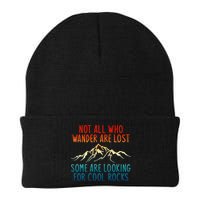 Not All Who Wander Are Lost Some Are Looking For Cool Rocks Beanie