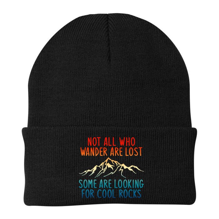 Not All Who Wander Are Lost Some Are Looking For Cool Rocks Beanie