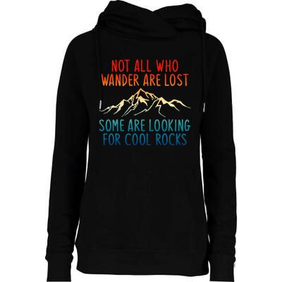 Not All Who Wander Are Lost Some Are Looking For Cool Rocks Womens Funnel Neck Pullover Hood