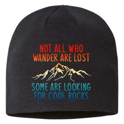 Not All Who Wander Are Lost Some Are Looking For Cool Rocks Sustainable Beanie