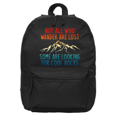 Not All Who Wander Are Lost Some Are Looking For Cool Rocks 16 in Basic Backpack