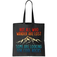 Not All Who Wander Are Lost Some Are Looking For Cool Rocks Bag