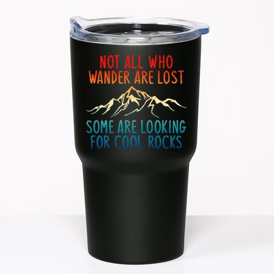 Not All Who Wander Are Lost Some Are Looking For Cool Rocks Tumbler