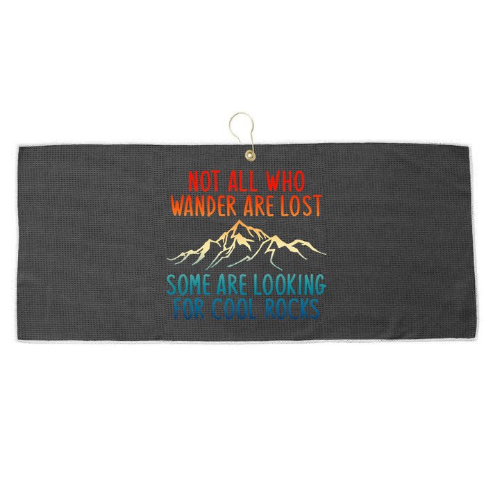 Not All Who Wander Are Lost Some Are Looking For Cool Rocks Large Microfiber Waffle Golf Towel