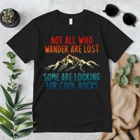 Not All Who Wander Are Lost Some Are Looking For Cool Rocks Premium T-Shirt