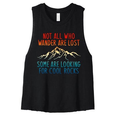 Not All Who Wander Are Lost Some Are Looking For Cool Rocks Women's Racerback Cropped Tank