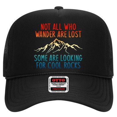 Not All Who Wander Are Lost Some Are Looking For Cool Rocks Trucker Hat