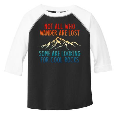 Not All Who Wander Are Lost Some Are Looking For Cool Rocks Toddler Fine Jersey T-Shirt