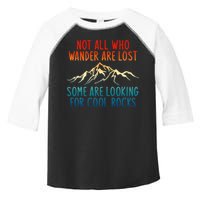 Not All Who Wander Are Lost Some Are Looking For Cool Rocks Toddler Fine Jersey T-Shirt