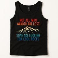 Not All Who Wander Are Lost Some Are Looking For Cool Rocks Tank Top