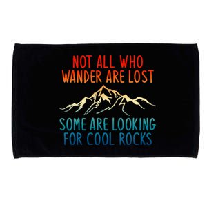 Not All Who Wander Are Lost Some Are Looking For Cool Rocks Microfiber Hand Towel