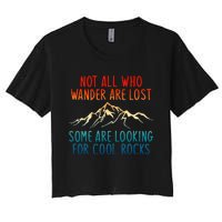 Not All Who Wander Are Lost Some Are Looking For Cool Rocks Women's Crop Top Tee