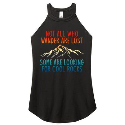 Not All Who Wander Are Lost Some Are Looking For Cool Rocks Women's Perfect Tri Rocker Tank