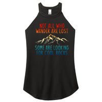 Not All Who Wander Are Lost Some Are Looking For Cool Rocks Women's Perfect Tri Rocker Tank