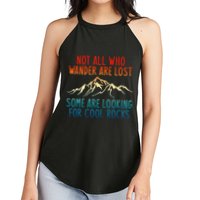 Not All Who Wander Are Lost Some Are Looking For Cool Rocks Women's Perfect Tri Rocker Tank