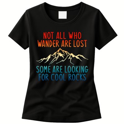 Not All Who Wander Are Lost Some Are Looking For Cool Rocks Womens T-Shirt