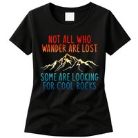 Not All Who Wander Are Lost Some Are Looking For Cool Rocks Womens T-Shirt