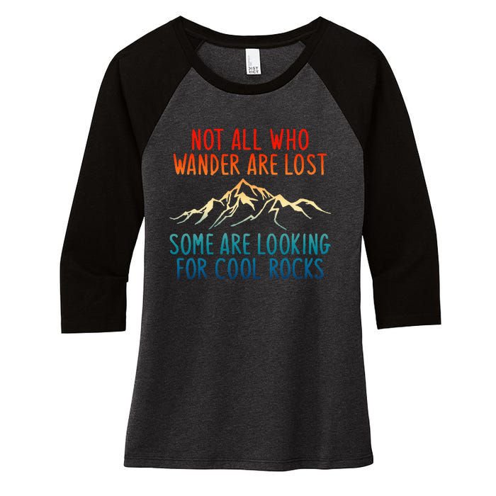 Not All Who Wander Are Lost Some Are Looking For Cool Rocks Women's Tri-Blend 3/4-Sleeve Raglan Shirt