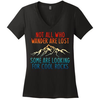 Not All Who Wander Are Lost Some Are Looking For Cool Rocks Women's V-Neck T-Shirt