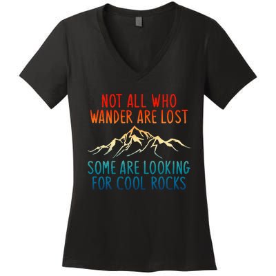 Not All Who Wander Are Lost Some Are Looking For Cool Rocks Women's V-Neck T-Shirt