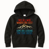 Not All Who Wander Are Lost Some Are Looking For Cool Rocks Kids Hoodie
