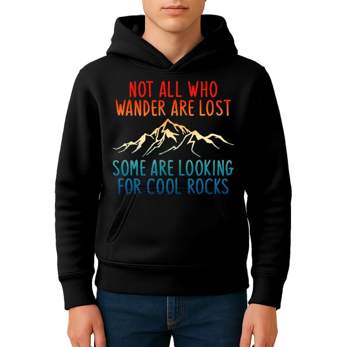 Not All Who Wander Are Lost Some Are Looking For Cool Rocks Kids Hoodie