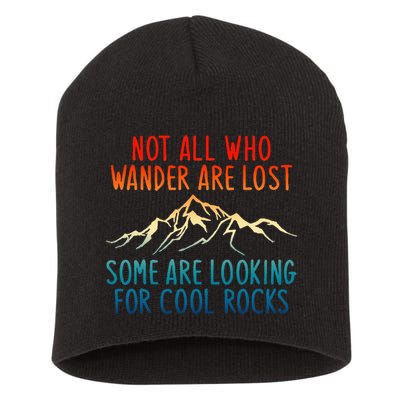 Not All Who Wander Are Lost Some Are Looking For Cool Rocks Short Acrylic Beanie