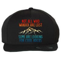 Not All Who Wander Are Lost Some Are Looking For Cool Rocks Wool Snapback Cap