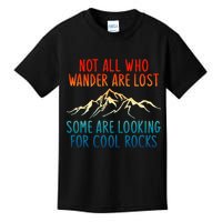 Not All Who Wander Are Lost Some Are Looking For Cool Rocks Kids T-Shirt