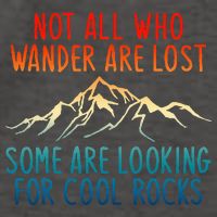 Not All Who Wander Are Lost Some Are Looking For Cool Rocks Vector Backpack