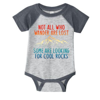 Not All Who Wander Are Lost Some Are Looking For Cool Rocks Infant Baby Jersey Bodysuit