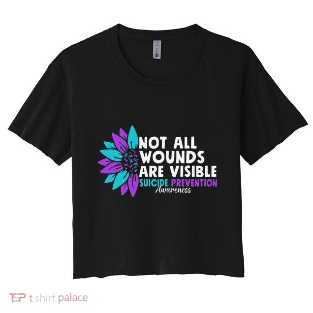 Not All Wounds Are Visible Suicide Awareness Mental Health Crop Top