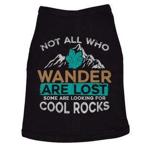 Not All Who Wander Are Lost Some Are Looking For Cool Rocks Doggie Tank