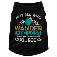 Not All Who Wander Are Lost Some Are Looking For Cool Rocks Doggie Tank
