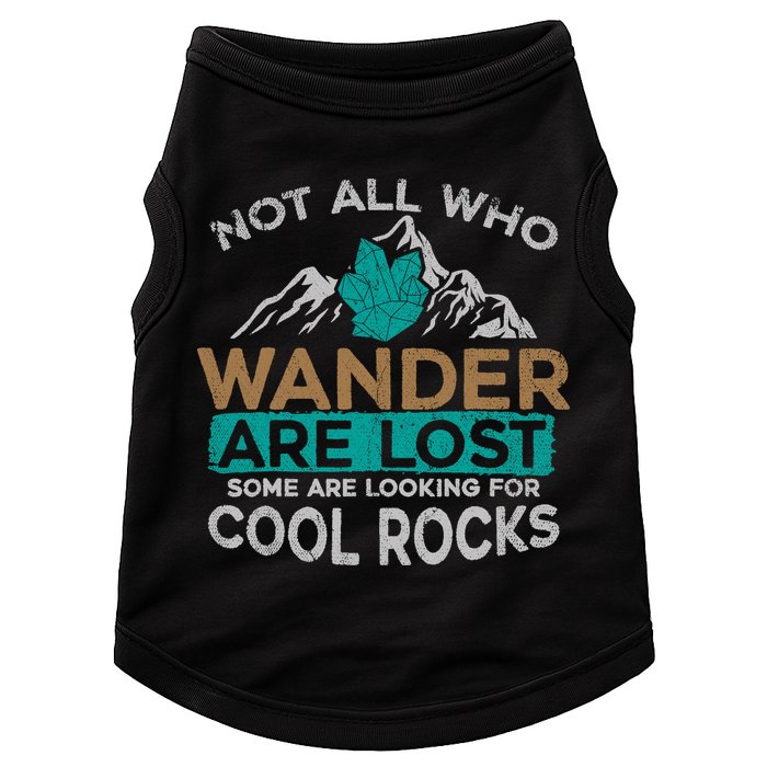 Not All Who Wander Are Lost Some Are Looking For Cool Rocks Doggie Tank