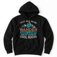 Not All Who Wander Are Lost Some Are Looking For Cool Rocks Hoodie