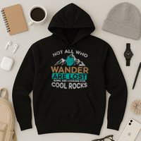 Not All Who Wander Are Lost Some Are Looking For Cool Rocks Hoodie