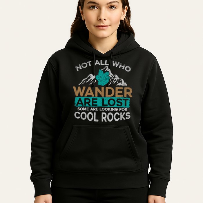 Not All Who Wander Are Lost Some Are Looking For Cool Rocks Hoodie