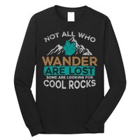 Not All Who Wander Are Lost Some Are Looking For Cool Rocks Long Sleeve Shirt
