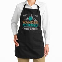 Not All Who Wander Are Lost Some Are Looking For Cool Rocks Apron