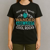Not All Who Wander Are Lost Some Are Looking For Cool Rocks T-Shirt
