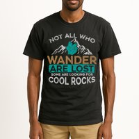 Not All Who Wander Are Lost Some Are Looking For Cool Rocks Tall T-Shirt
