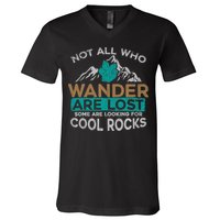 Not All Who Wander Are Lost Some Are Looking For Cool Rocks V-Neck T-Shirt