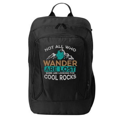 Not All Who Wander Are Lost Some Are Looking For Cool Rocks City Backpack