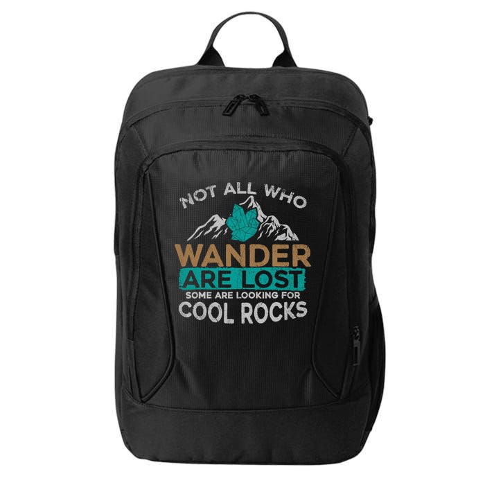Not All Who Wander Are Lost Some Are Looking For Cool Rocks City Backpack