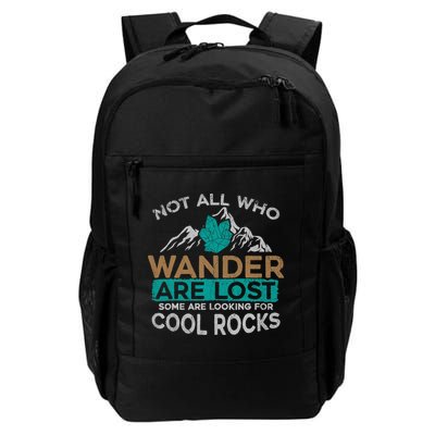 Not All Who Wander Are Lost Some Are Looking For Cool Rocks Backpack