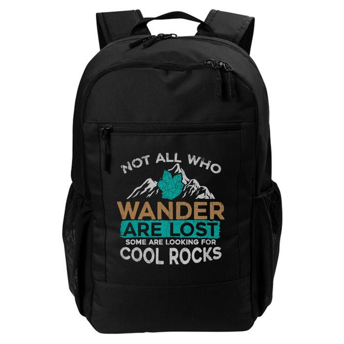Not All Who Wander Are Lost Some Are Looking For Cool Rocks Backpack